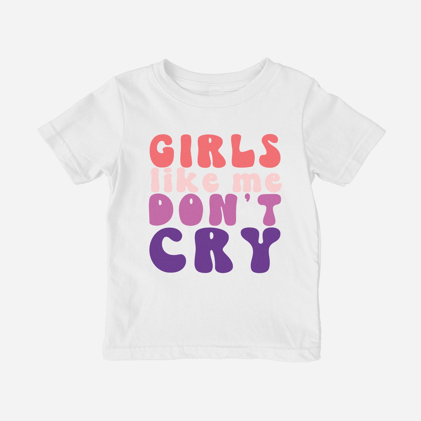 Girls Like Me Don't Cry Shirt (Toddler)