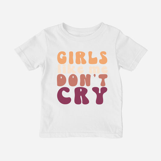 Girls Like Me Don't Cry Shirt (Toddler)